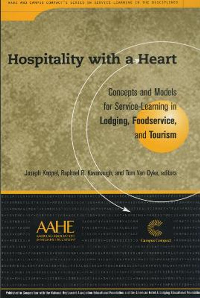 Hospitality with a Heart: Concepts and Models in Service-learning in Lodging, Foodservice, and Tourism by Joseph Koppel