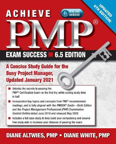 Achieve Pmp Exam Success, Updated 6th Edition: A Concise Study Guide for the Busy Project Manager, Updated January 2021 by Diane Altwies