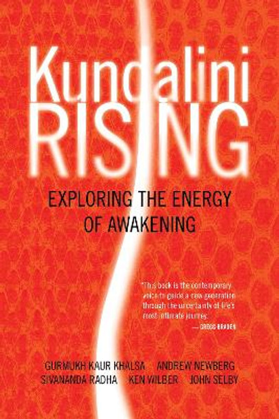Kundalini Rising: Exploring the Energy of Awakening by Various Authors