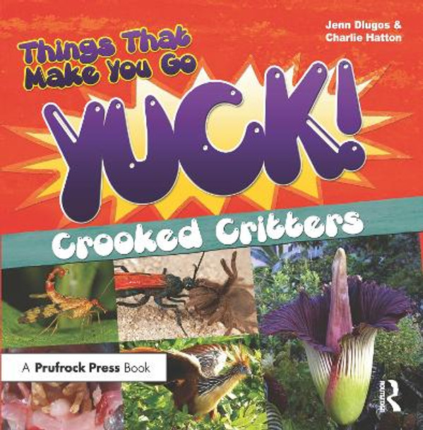 Things That Make You Go Yuck!: Crooked Critters by Jenn Dlugos