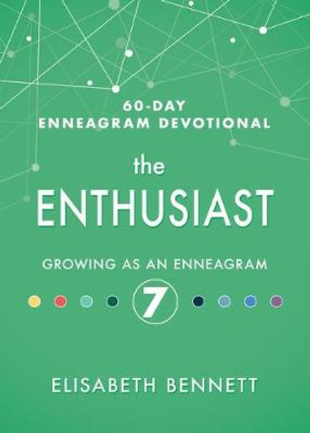 The Enthusiast: Growing as an Enneagram 7 by Elisabeth Bennett