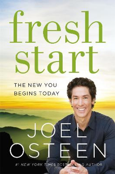 Fresh Start: The New You Begins Today by Joel Osteen