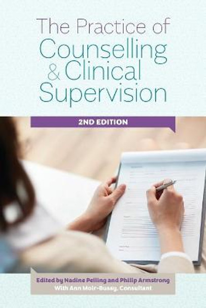 The Practice of Counselling and Clinical Supervision Expanded Edition by Nadine J. Pelling