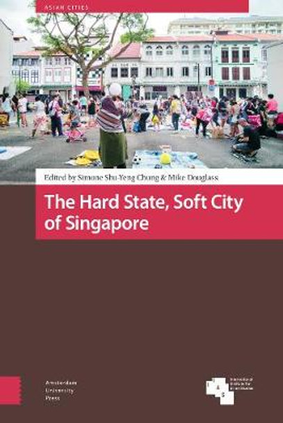 The Hard State, Soft City of Singapore by Mike Douglass