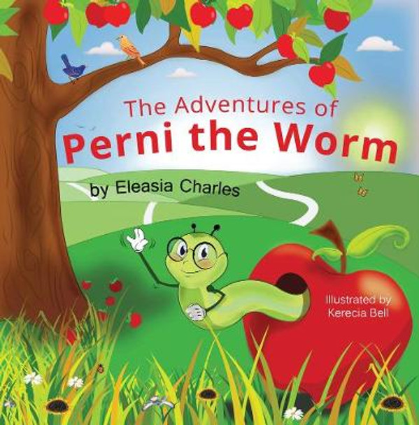 The Adventures Of Perni The Worm by Eleasia Charles