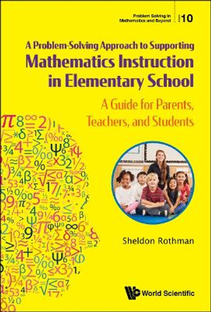 Problem-solving Approach To Supporting Mathematics Instruction In Elementary School, A: A Guide For Parents, Teachers, And Students by Sheldon N Rothman