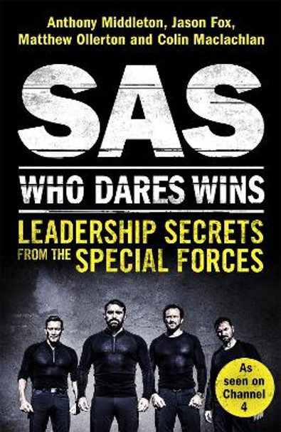 SAS: Who Dares Wins: Leadership Secrets from the Special Forces by Anthony Middleton