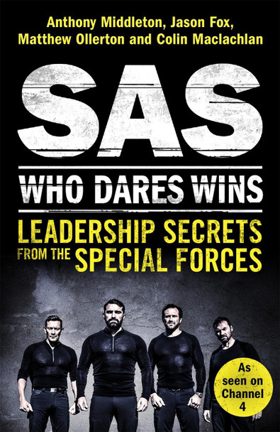SAS: Who Dares Wins: Leadership Secrets from the Special Forces by Anthony Middleton