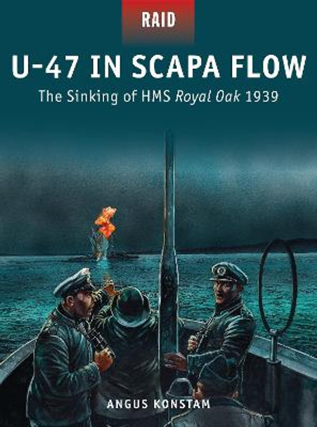 U-47 in Scapa Flow by Angus Konstam