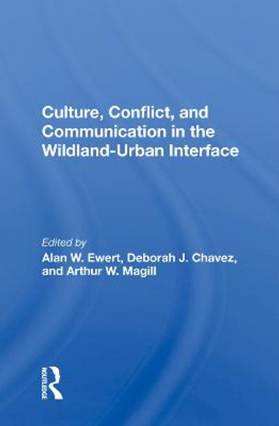 Culture, Conflict, And Communication In The Wildland-urban Interface by Alan W Ewert