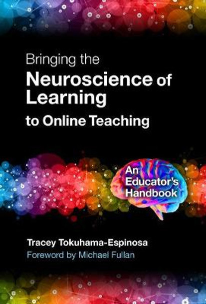 Bringing the Neuroscience of Learning to Online Teaching: An Educator's Handbook by Tracey Tokuhama-Espinosa