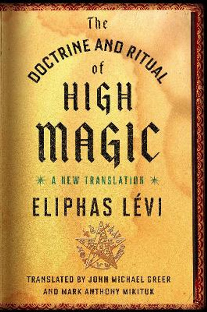 The Doctrine and Ritual of High Magic: A New Translation by Eliphas Levi