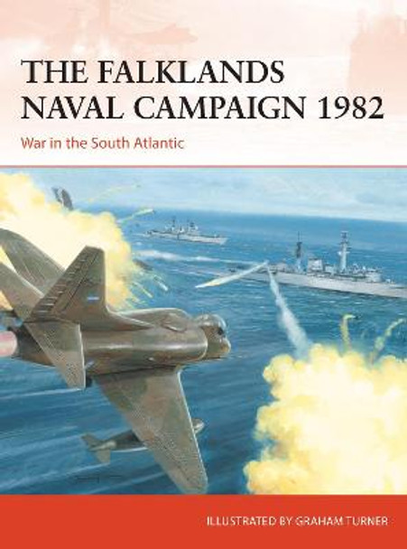 The Falklands Naval Campaign 1982: War in the South Atlantic by Dr Edward Hampshire