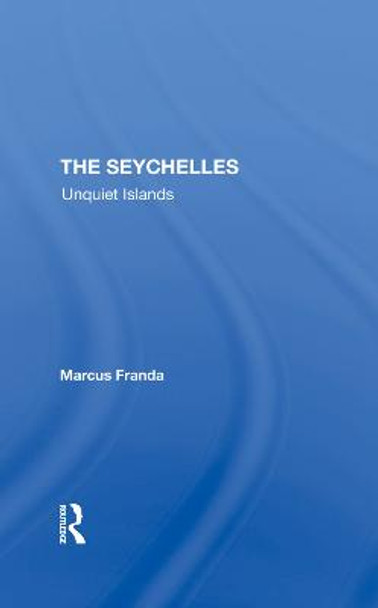 The Seychelles: Unquiet Islands by Marcus Franda