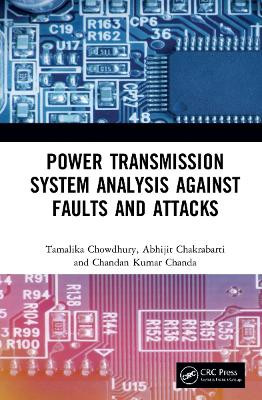 Power Transmission System Analysis Against Faults and Attacks by Tamalika Chowdhury
