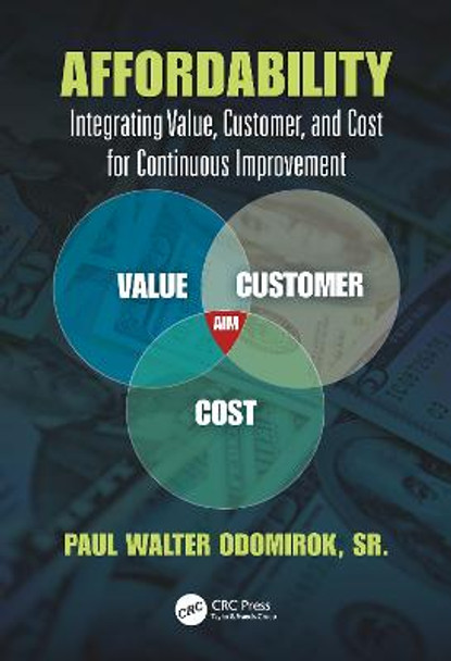 Affordability: Integrating Value, Customer, and Cost for Continuous Improvement by Sr. Odomirok