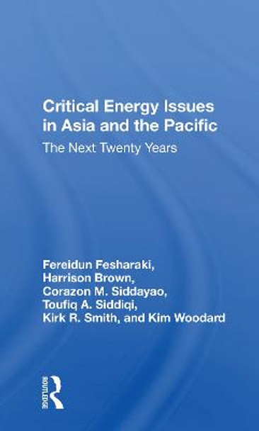 Critical Energy Issues In Asia And The Pacific: The Next Twenty Years by Toufiq A. Siddiqi