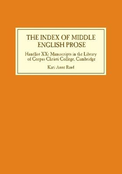 The Index of Middle English Prose - Handlist XX: Manuscripts in the Library of Corpus Christi College, Cambridge by Kari Anne Rand