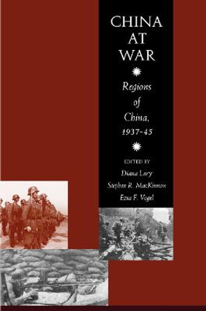 China at War: Regions of China, 1937-45 by Stephen R. MacKinnon