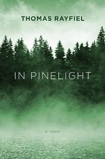 In Pinelight: A Novel by Thomas Rayfiel