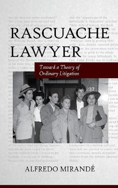 Rascuache Lawyer: Toward a Theory of Ordinary Litigation by Alfredo Mirande