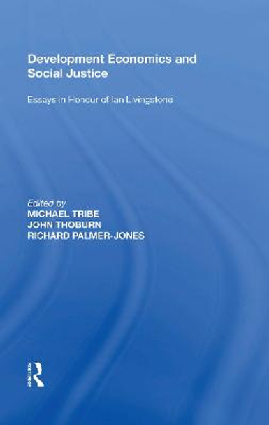 Development Economics and Social Justice: Essays in Honour of Ian Livingstone by John Thoburn