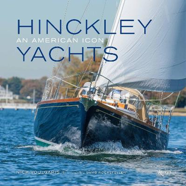 Hinckley Yachts: An American Icon by Nick Voulgaris