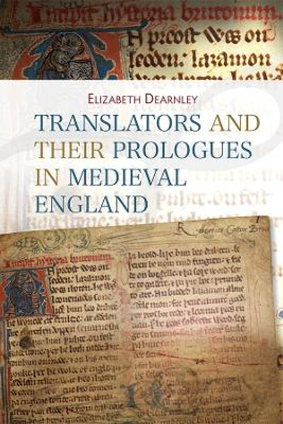 Translators and their Prologues in Medieval England by Elizabeth Dearnley