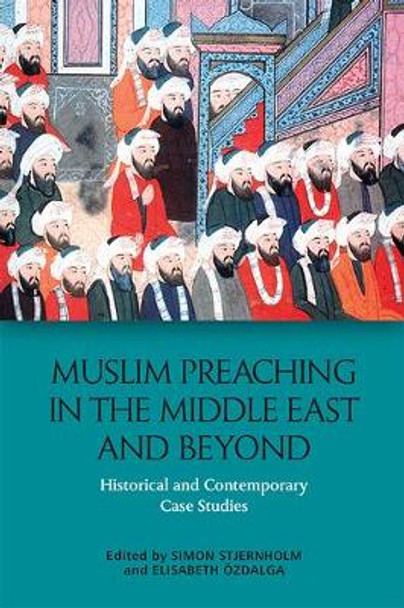 Muslim Preaching in the Middle East and Beyond: Historical and Contemporary Case Studies by Simon Stjernholm