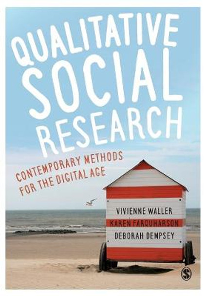 Qualitative Social Research: Contemporary Methods for the Digital Age by Vivienne Waller