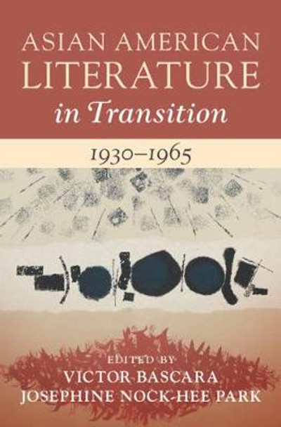 Asian American Literature in Transition, 1930-1965: Volume 2 by Victor Bascara