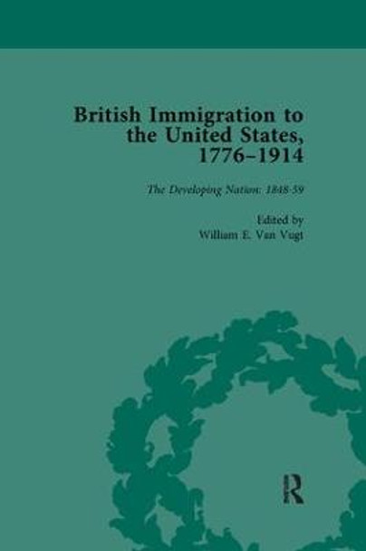 British Immigration to the United States, 1776-1914, Volume 3 by William E van Vugt