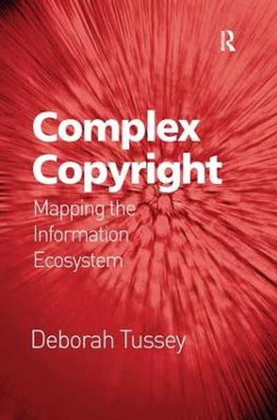 Complex Copyright: Mapping the Information Ecosystem by Deborah Tussey