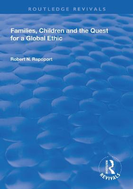 Families, Children and the Quest for a Global Ethic by Robert N. Rapoport