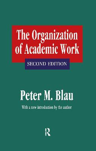 The Organization of Academic Work by Peter M. Blau