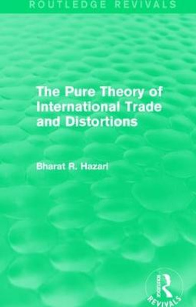 The Pure Theory of International Trade and Distortions by Bharat R. Hazari