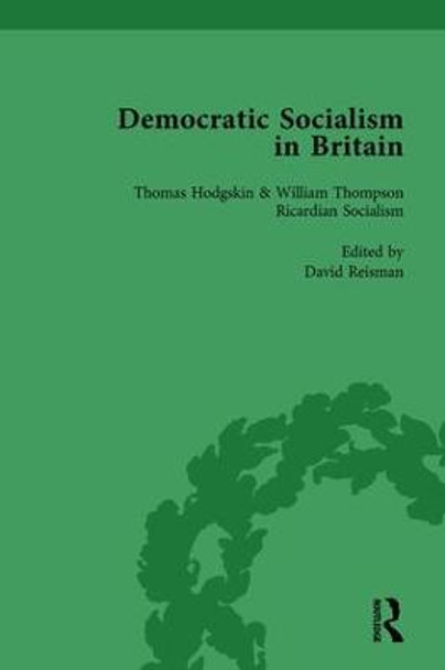 Democratic Socialism in Britain, Vol. 1: Classic Texts in Economic and Political Thought, 1825-1952 by David Reisman