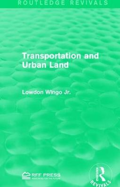 Transportation and Urban Land by Lowdon Wingo, Jr.