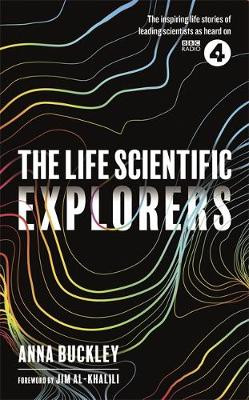 The Life Scientific: Explorers by Anna Buckley