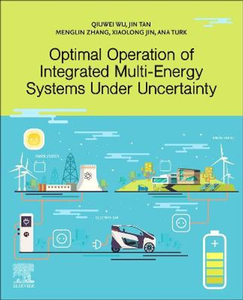 Optimal Operation of Integrated Multi-Energy Systems Under Uncertainty by Qiuwei Wu