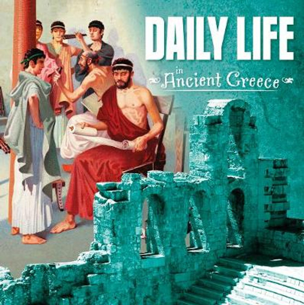 Daily Life in Ancient Greece by Lisa M. Bolt Simons