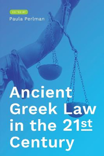 Ancient Greek Law in the 21st Century by Paula Perlman