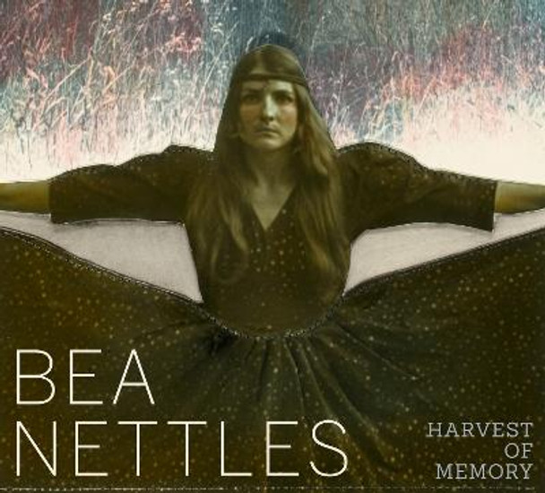 Bea Nettles: Harvest of Memory by Jamie M. Allen