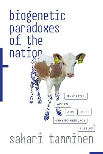 Biogenetic Paradoxes of the Nation: Finncattle, Apples, and Other Genetic-Resource Puzzles by Sakari Tamminen