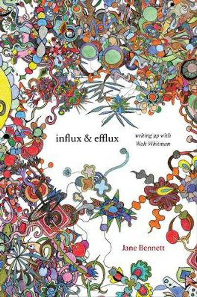 Influx and Efflux: Writing Up with Walt Whitman by Jane Bennett