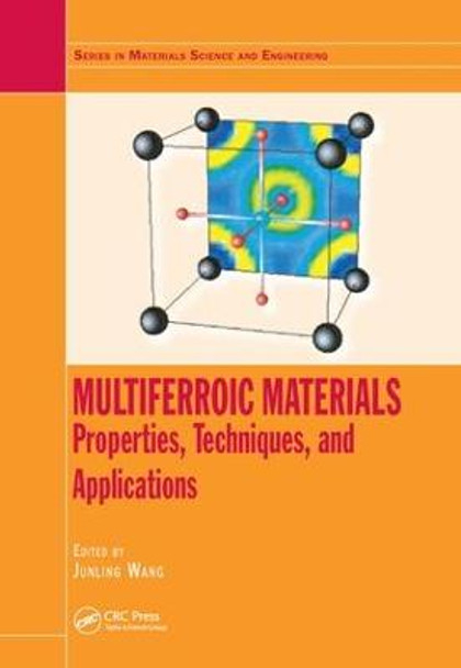 Multiferroic Materials: Properties, Techniques, and Applications by Junling Wang