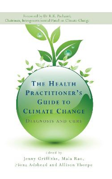 The Health Practitioner's Guide to Climate Change: Diagnosis and Cure by Jenny Griffiths