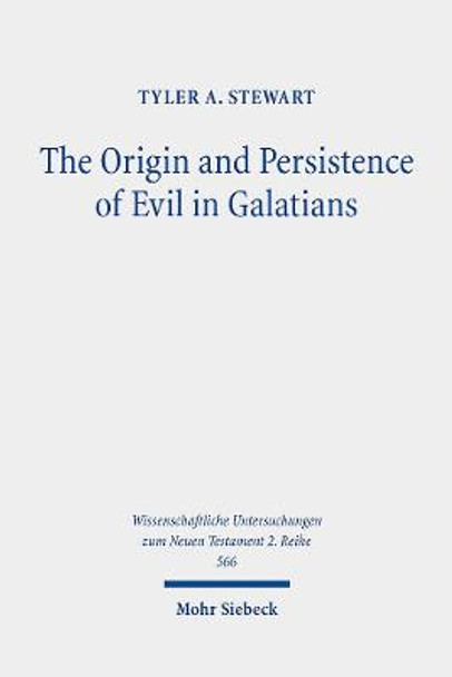 The Origin and Persistence of Evil in Galatians by Tyler A. Stewart