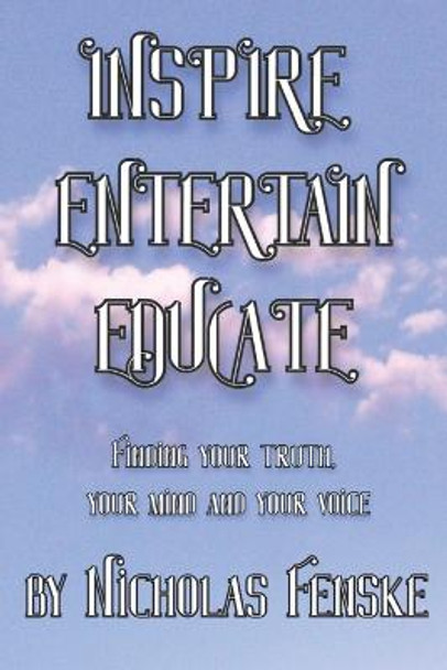 Inspire Entertain Educate by Nicholas Fenske