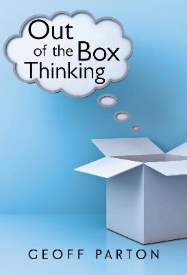 Out of the Box Thinking by Geoff Parton